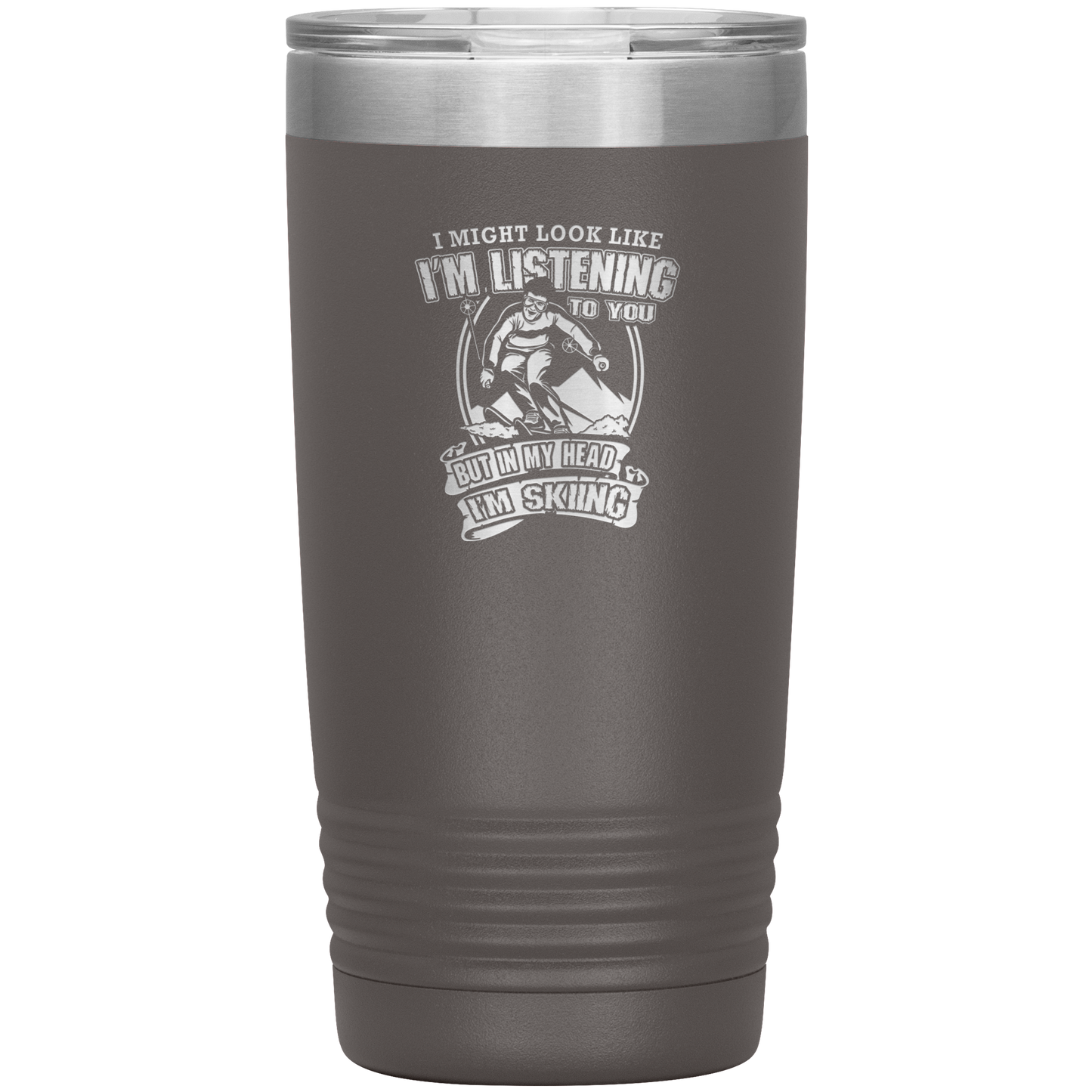 I Might Look Like I'm Listening To You 20oz Tumbler - Powderaddicts