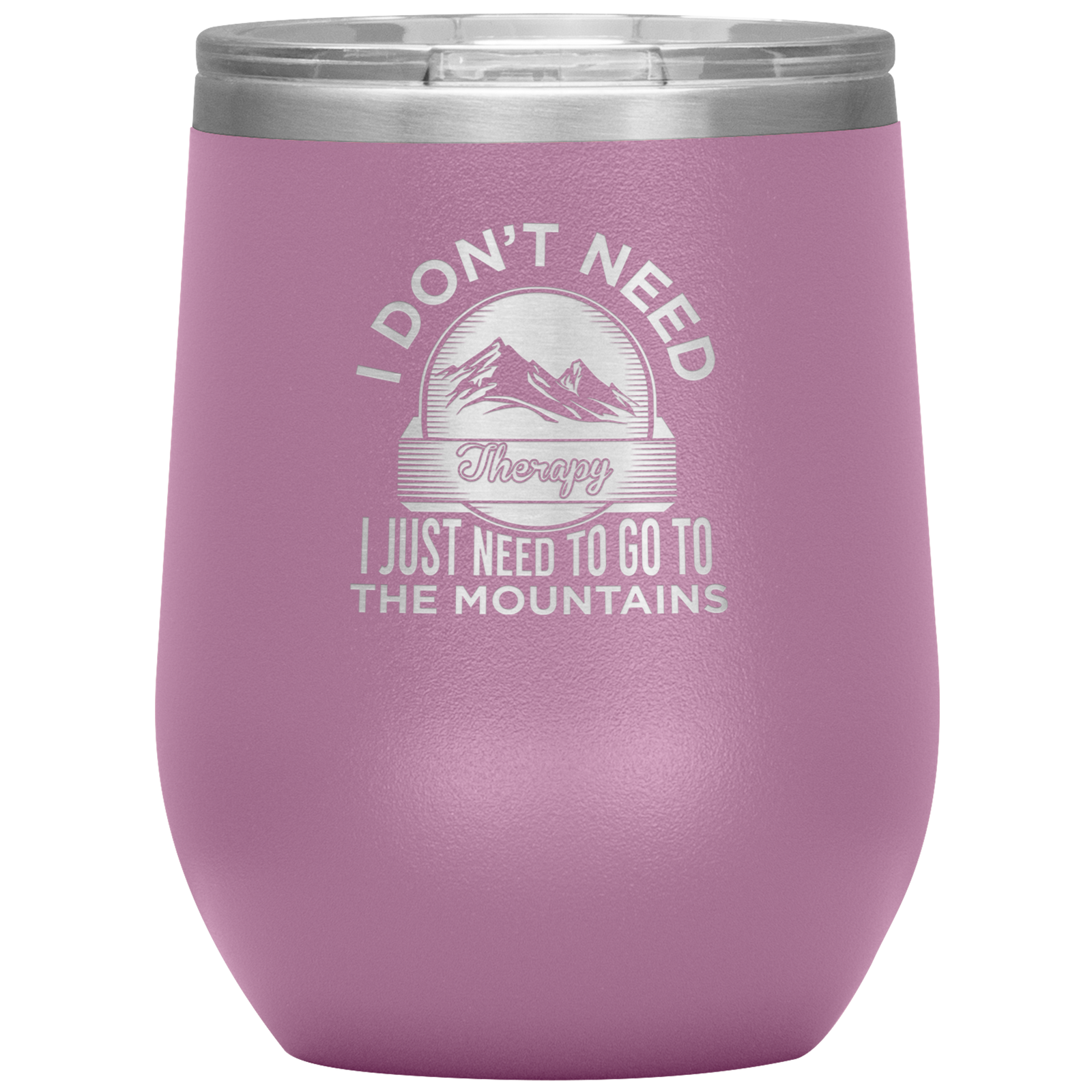 I Don't Need Therapy I Just Need To Go To The Mountains Wine 12oz Tumbler - Powderaddicts