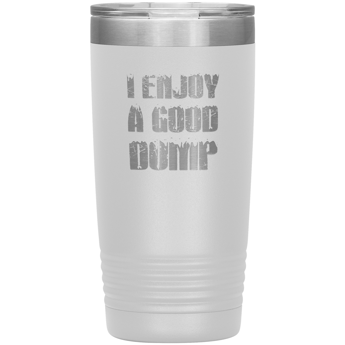 I Enjoy A Good Dump 20oz Tumbler - Powderaddicts
