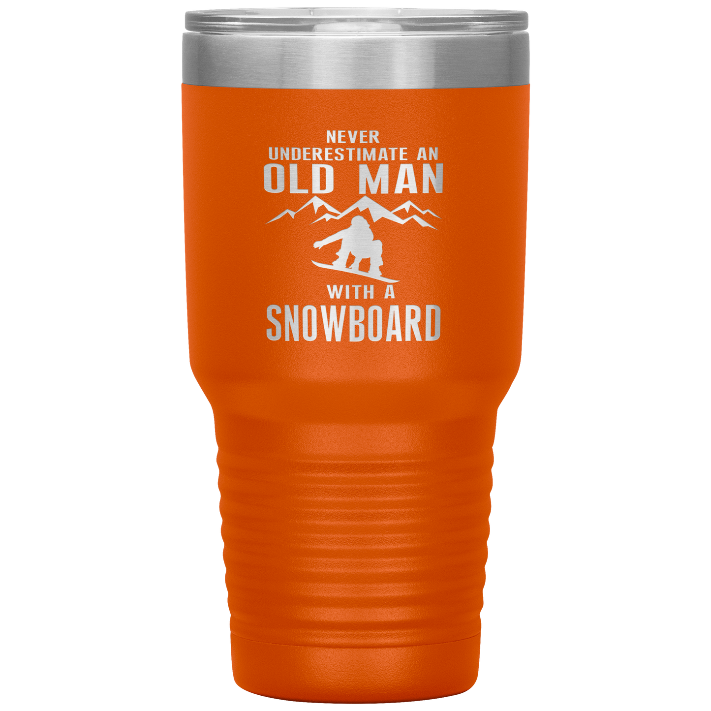 Never Underestimate An Old Man With A Snowboard 30oz Tumbler - Powderaddicts