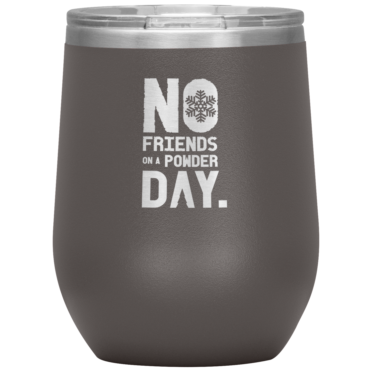 No Friends On A Powder Day Wine 12oz Tumbler - Powderaddicts