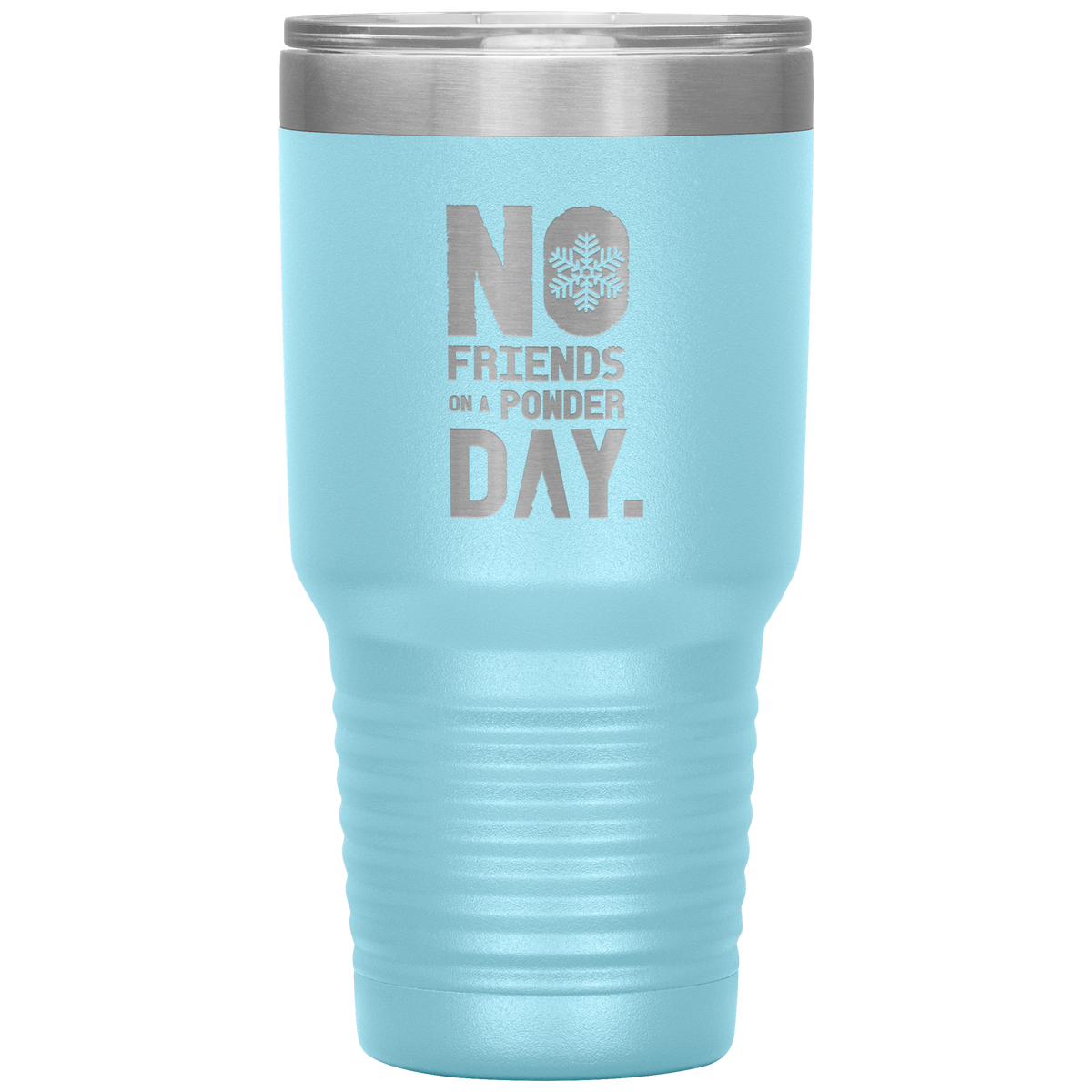 No Friends On A Powder Day 30oz Tumbler - Powderaddicts