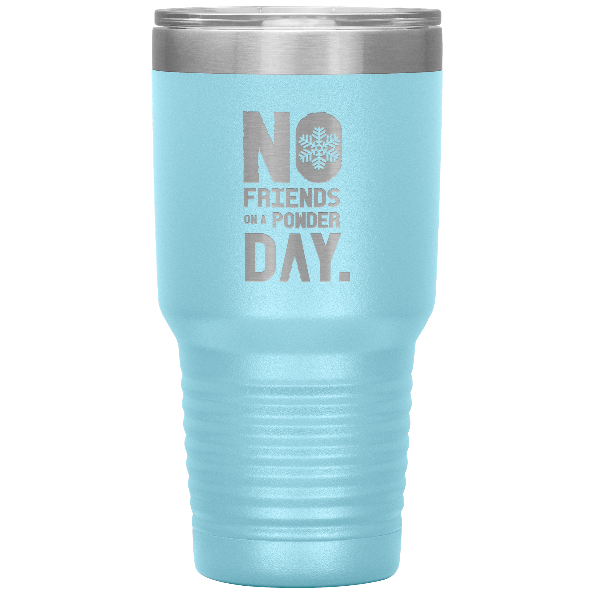 No Friends On A Powder Day 30oz Tumbler - Powderaddicts