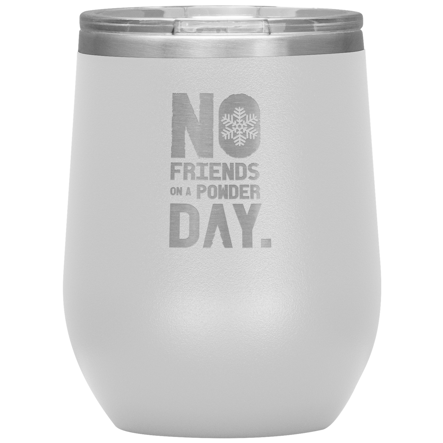 No Friends On A Powder Day Wine 12oz Tumbler - Powderaddicts