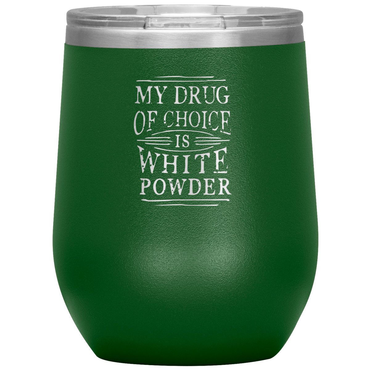 My Drug Of Choice Is White Powder Wine 12oz Tumbler - Powderaddicts