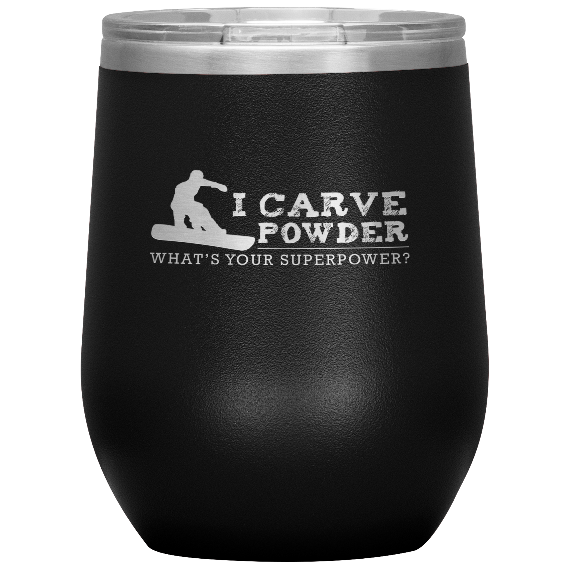 I Carve Powder What's Your Superpower Wine 12oz Tumbler - Powderaddicts