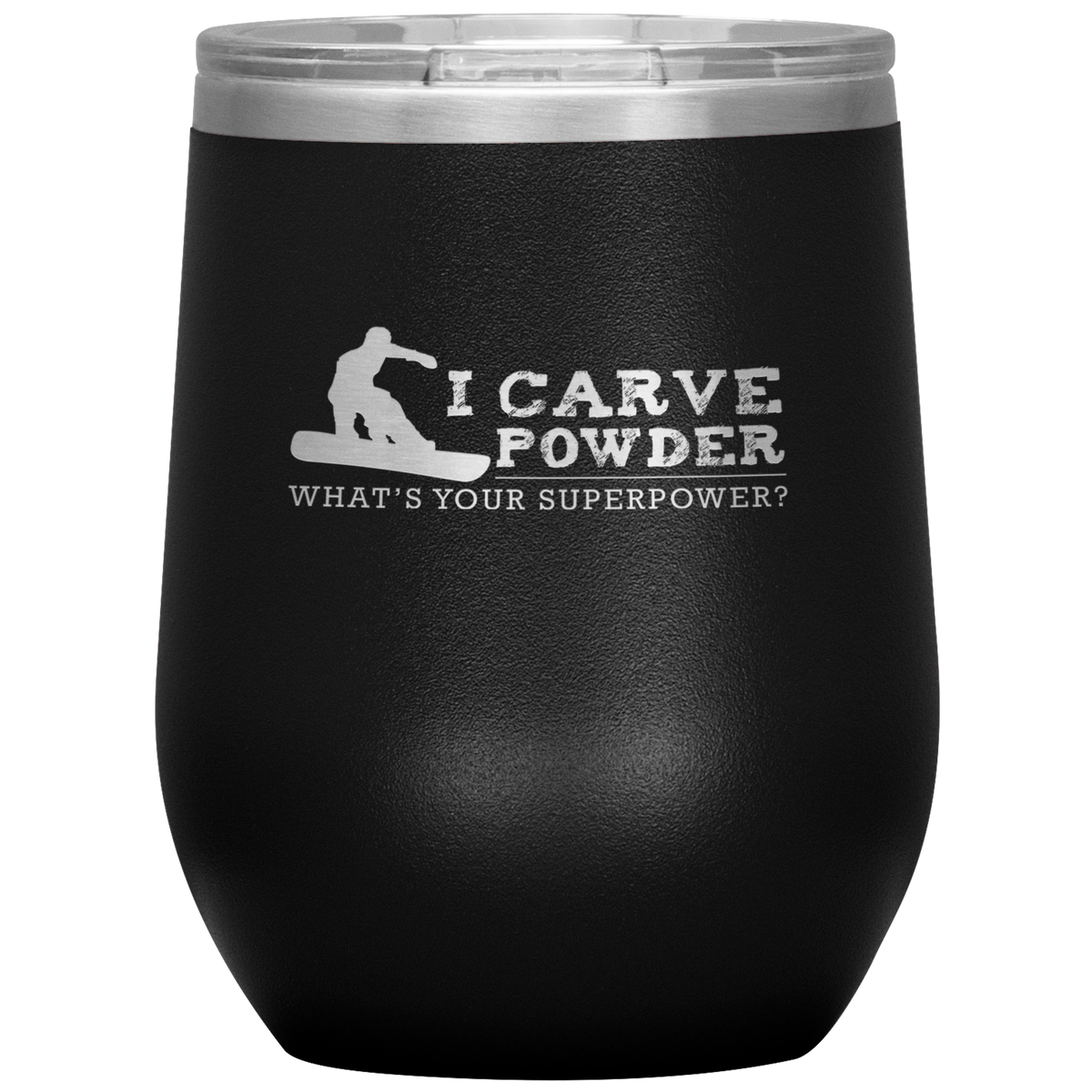 I Carve Powder What's Your Superpower Wine 12oz Tumbler - Powderaddicts