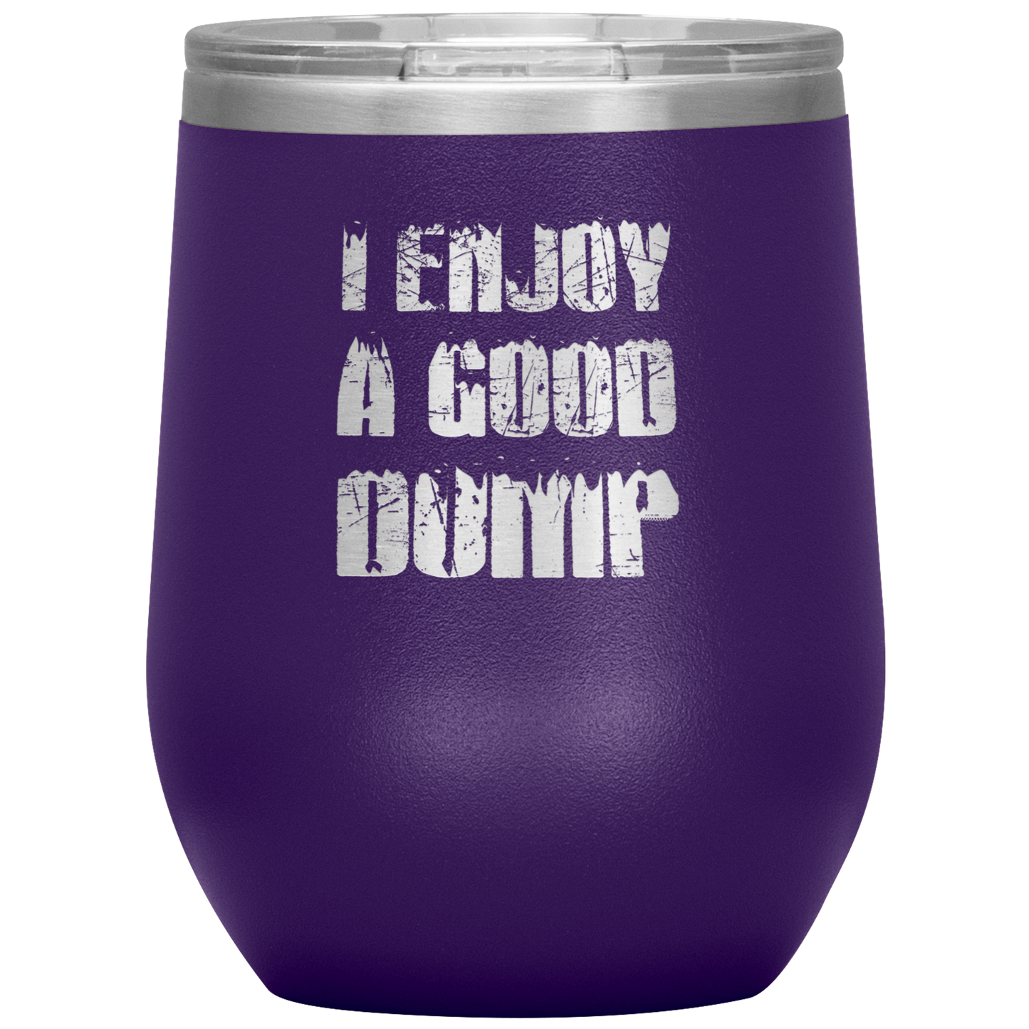 I Enjoy A Good Dump Wine 12oz Tumbler - Powderaddicts
