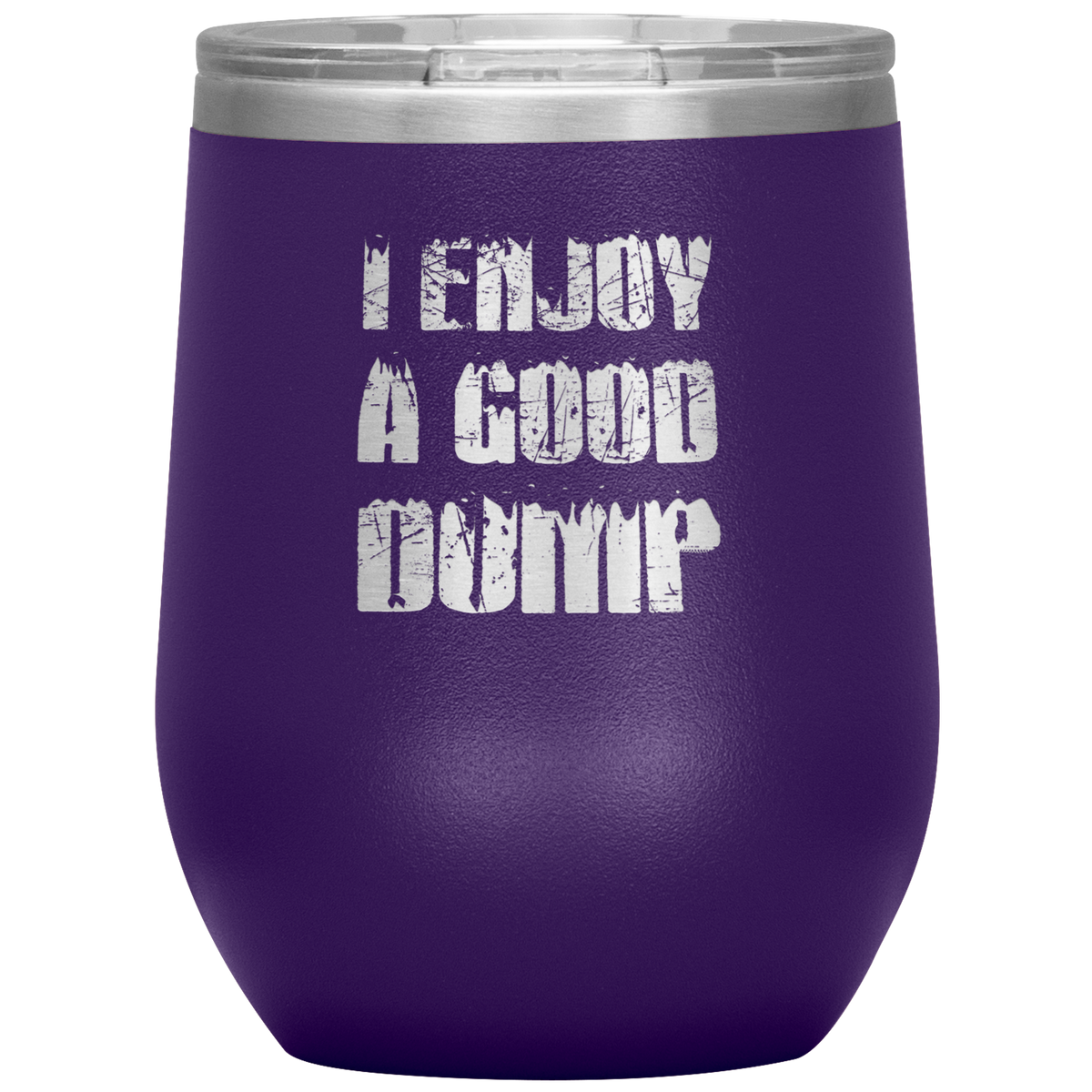 I Enjoy A Good Dump Wine 12oz Tumbler - Powderaddicts