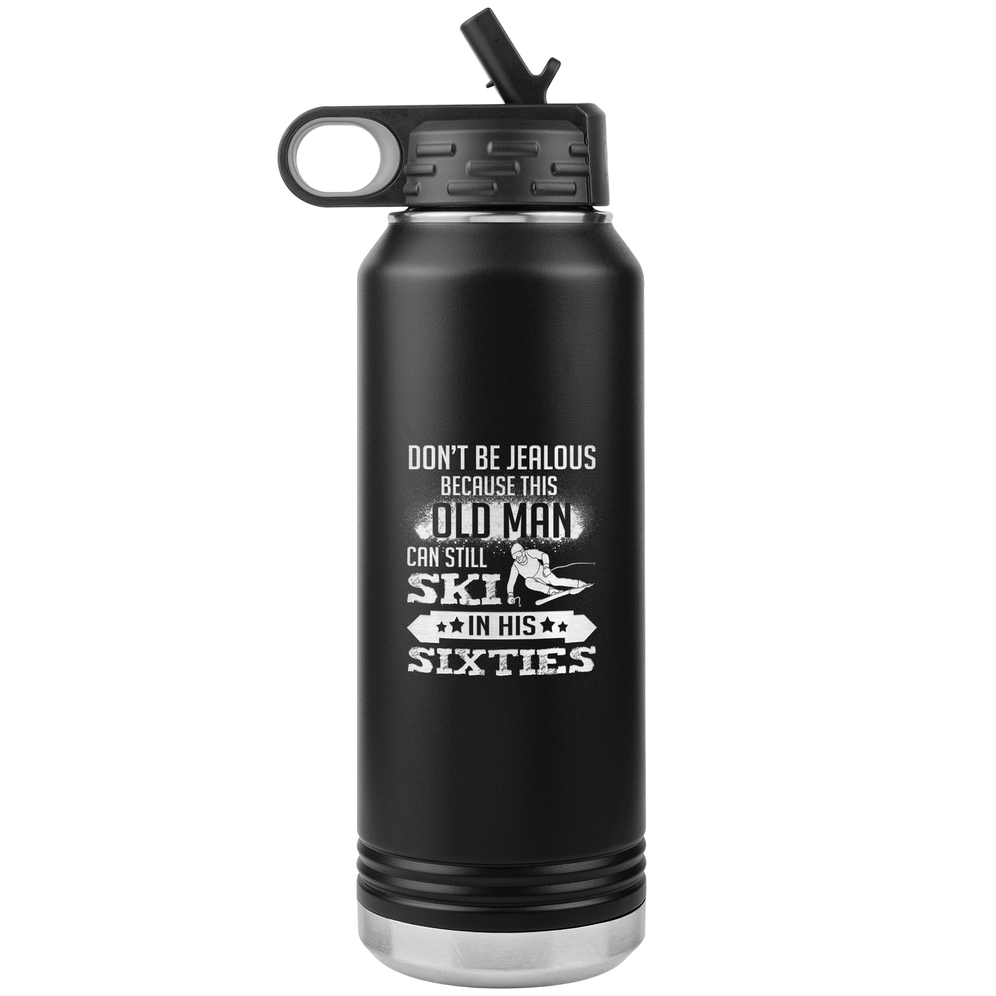 Don't Be Jealous Because This Guy Can Ski In His Sixties 32oz Water Bottle Tumbler - Powderaddicts