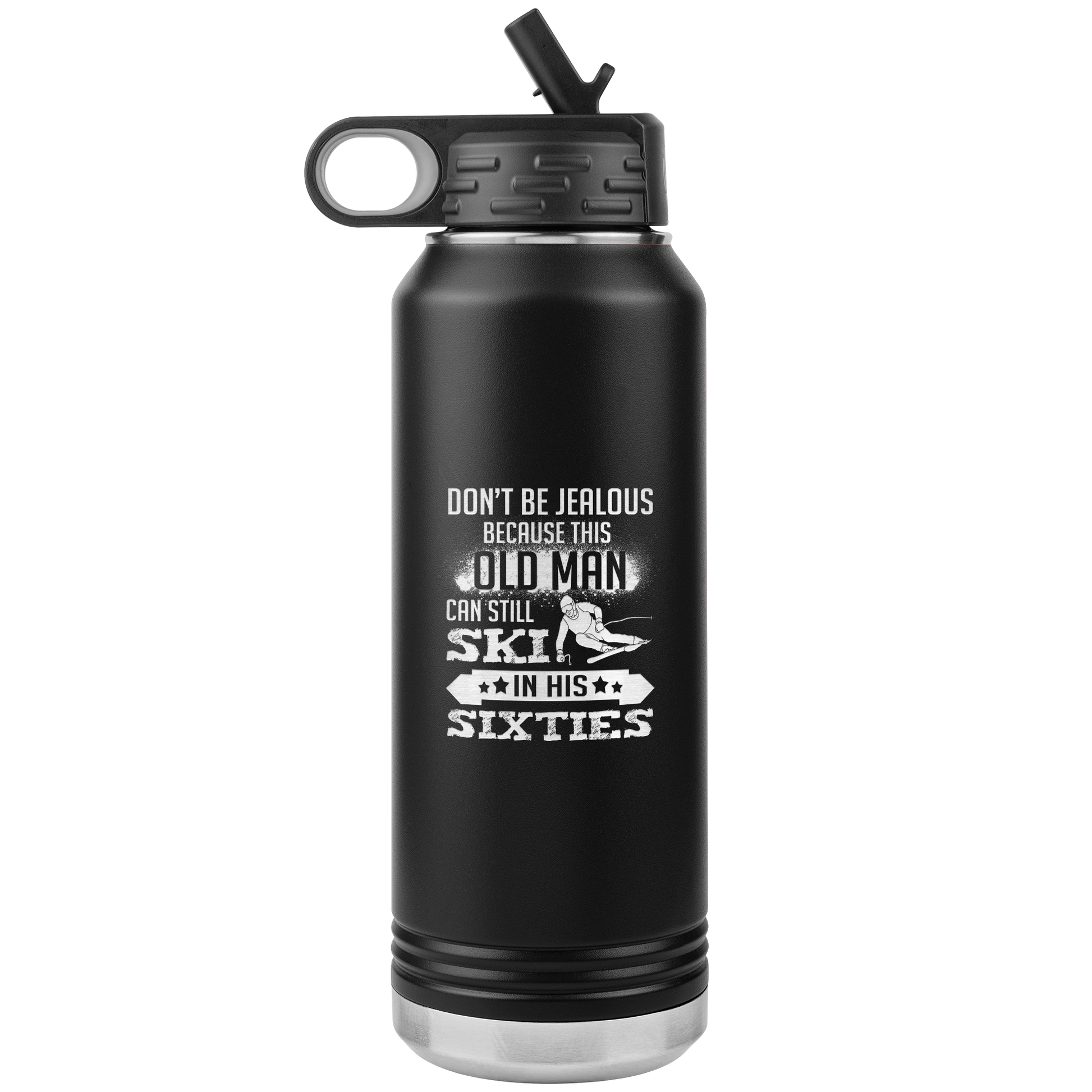 Don't Be Jealous Because This Guy Can Ski In His Sixties 32oz Water Bottle Tumbler - Powderaddicts