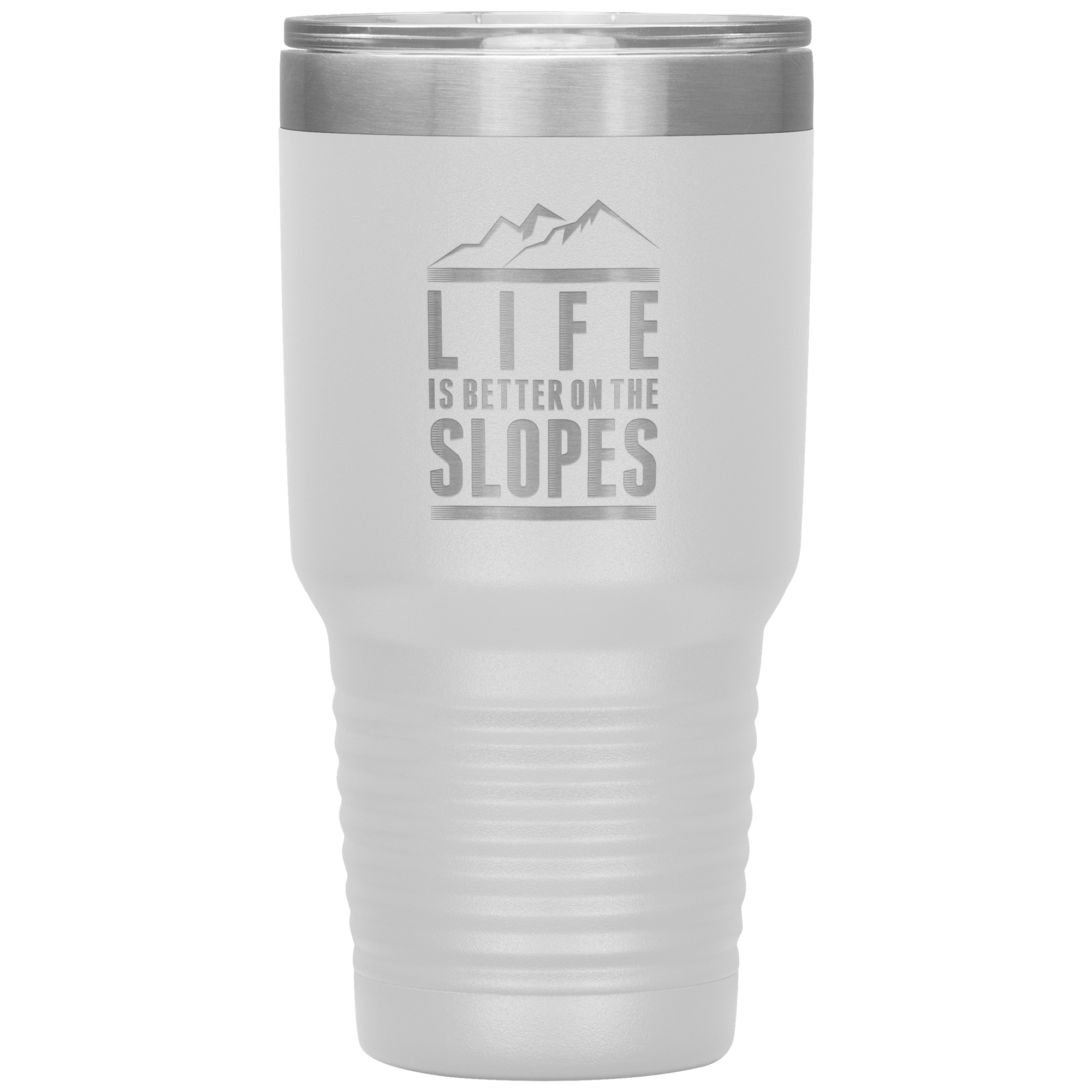 Life Is Better On The Slopes 30oz Tumbler - Powderaddicts