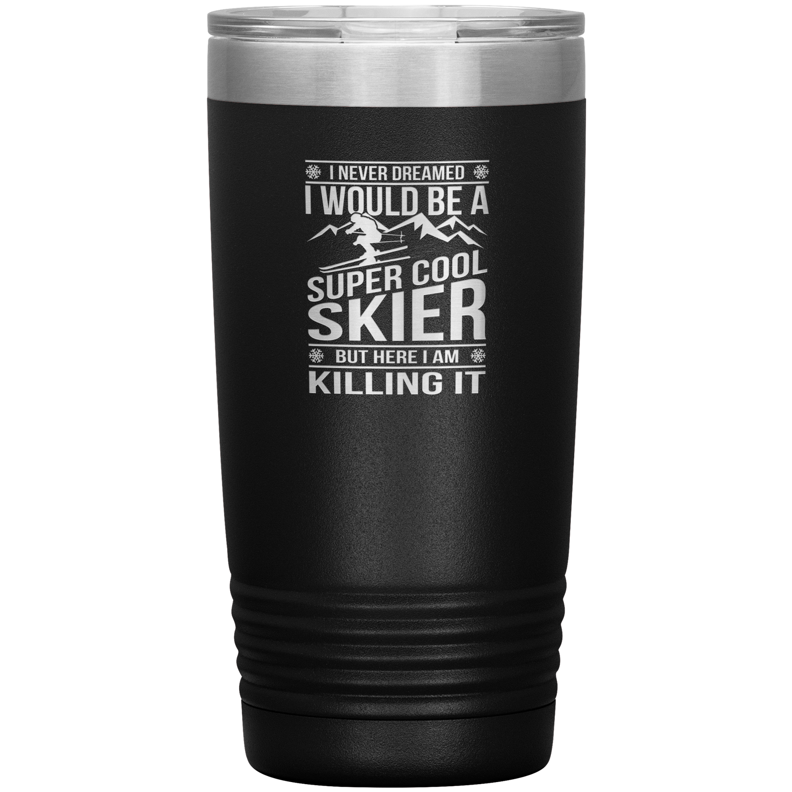 I Never Dreamed I Would Be A Super Cool Skier 20oz Tumbler - Powderaddicts