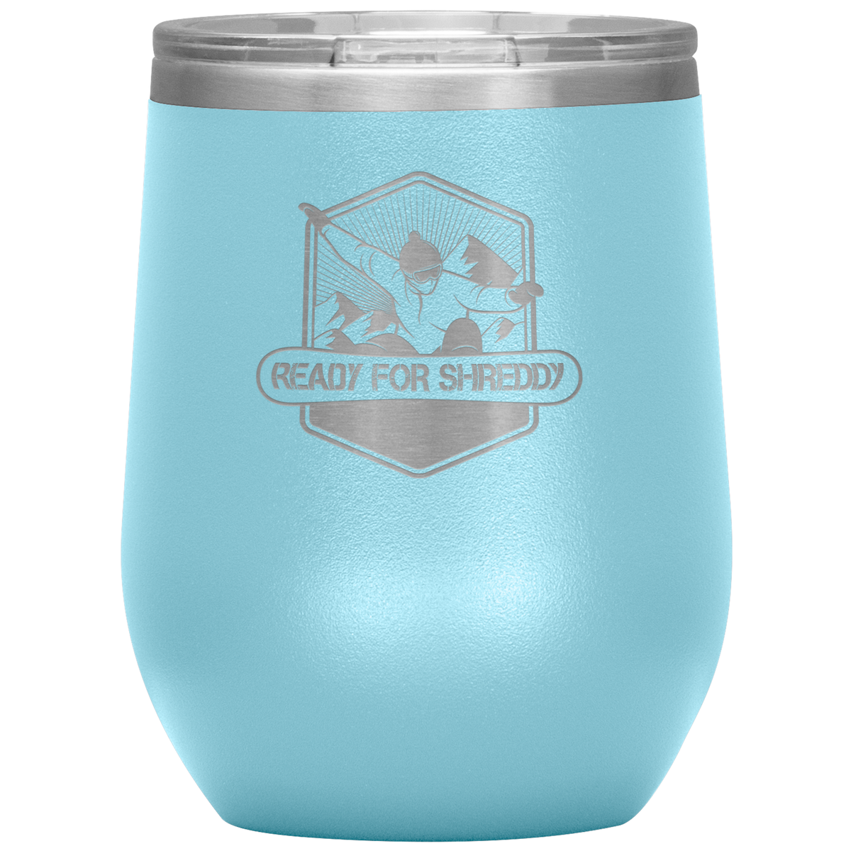 Ready For Shreddy Snowboard Wine 12oz Tumbler - Powderaddicts