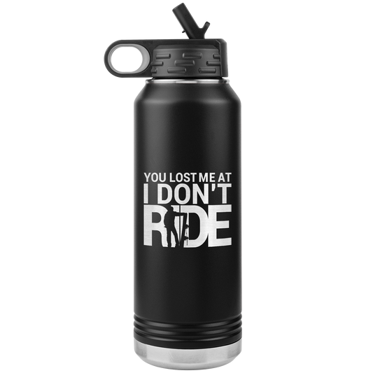 You Lost Me At Ride Embroidery File 32oz Water Bottle Tumbler - Powderaddicts