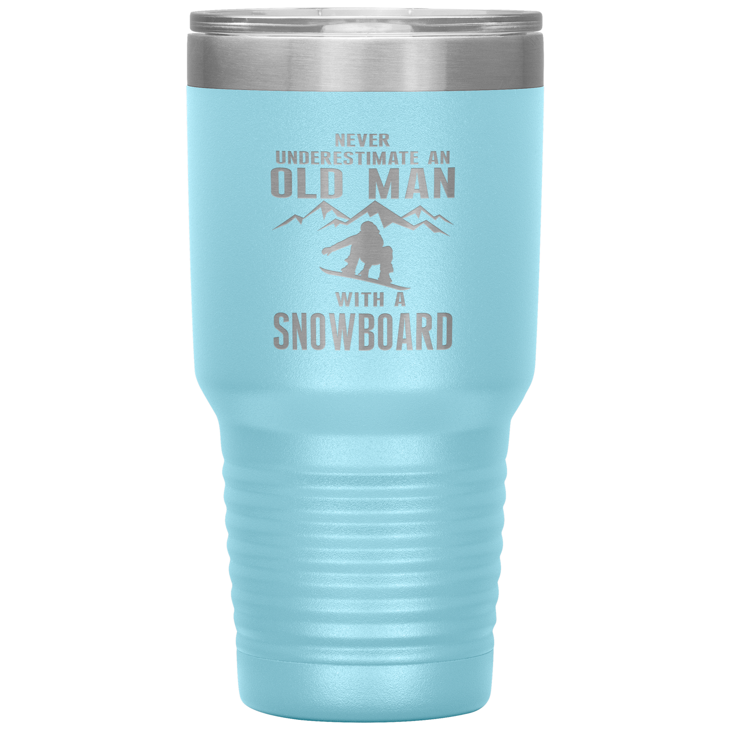 Never Underestimate An Old Man With A Snowboard 30oz Tumbler - Powderaddicts