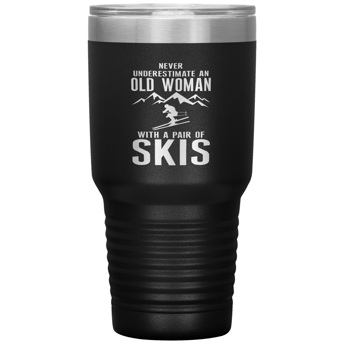 Never Underestimate An Old Woman With A Pair Of Skis 30oz Tumbler - Powderaddicts