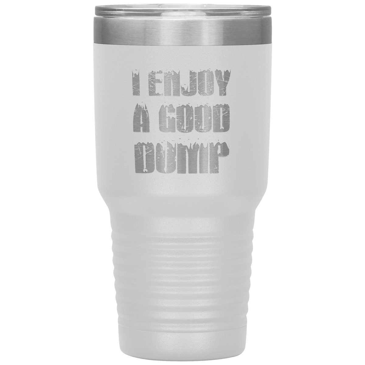 I Enjoy A Good Dump 30oz Tumbler - Powderaddicts