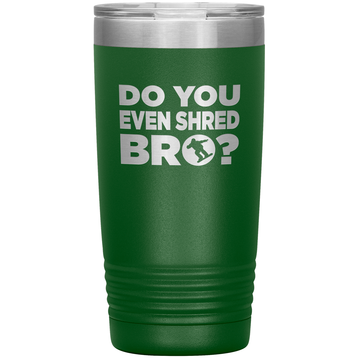 Do You Even Shred Bro 20oz Tumbler - Powderaddicts