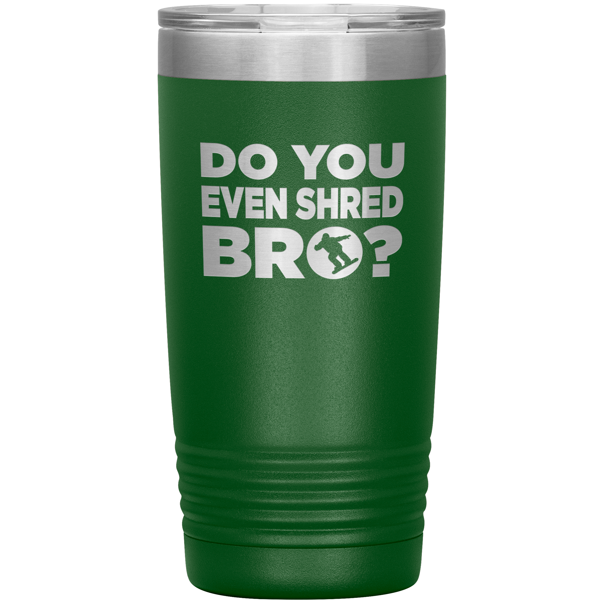 Do You Even Shred Bro 20oz Tumbler - Powderaddicts