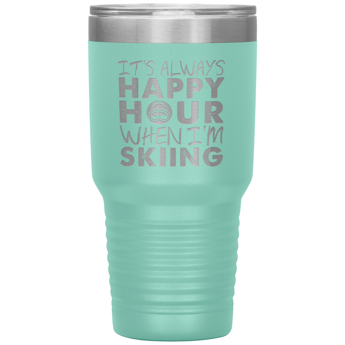 It's Always Happy Hour When I'm Skiing 30oz Tumbler - Powderaddicts