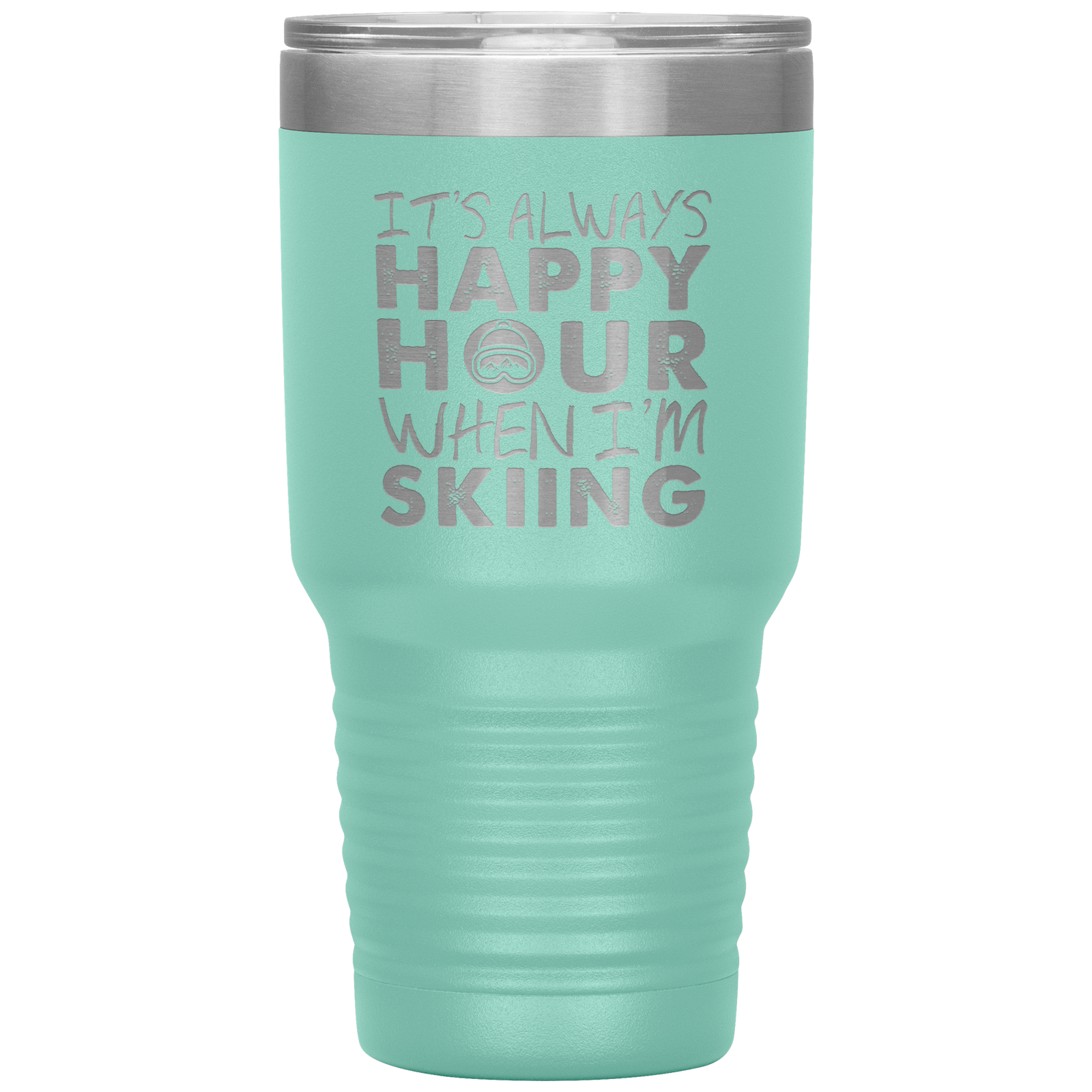 It's Always Happy Hour When I'm Skiing 30oz Tumbler - Powderaddicts