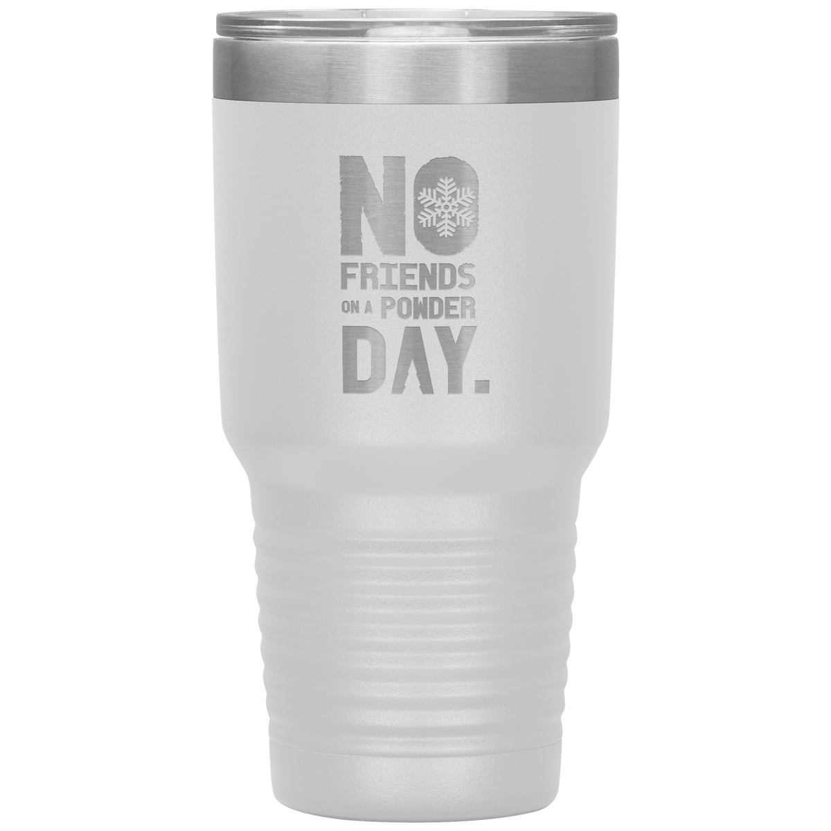 No Friends On A Powder Day 30oz Tumbler - Powderaddicts