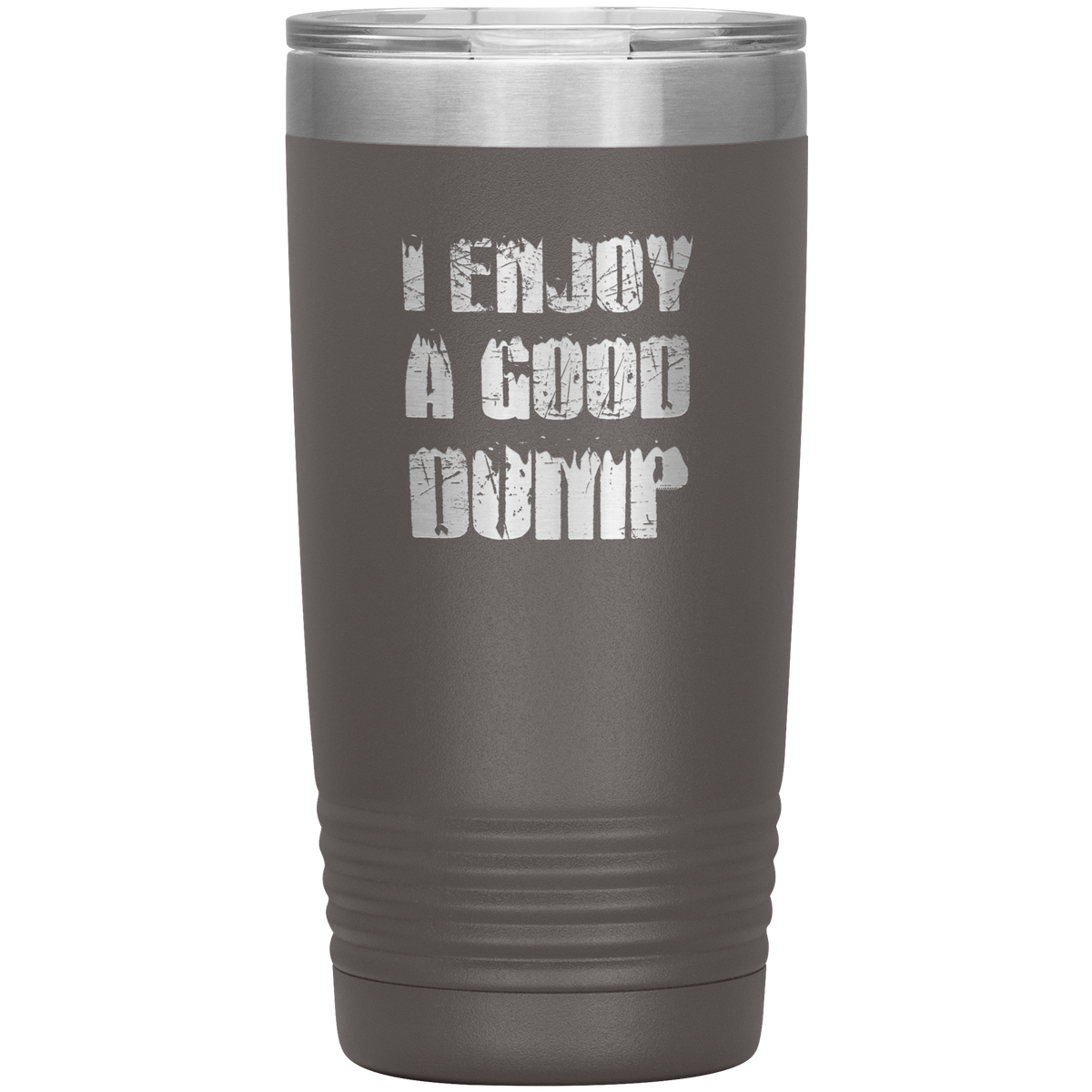 I Enjoy A Good Dump 20oz Tumbler - Powderaddicts