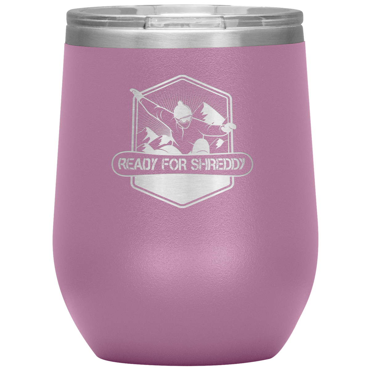 Ready For Shreddy Snowboard Wine 12oz Tumbler - Powderaddicts