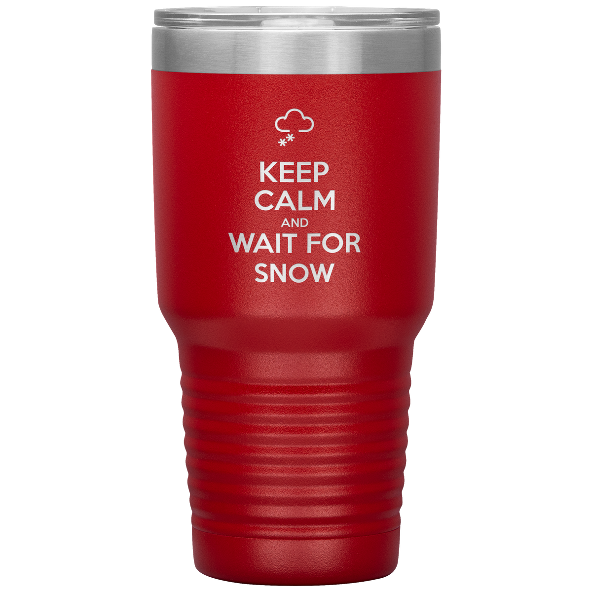 Keep Calm And Wait For Snow 30oz Tumbler - Powderaddicts