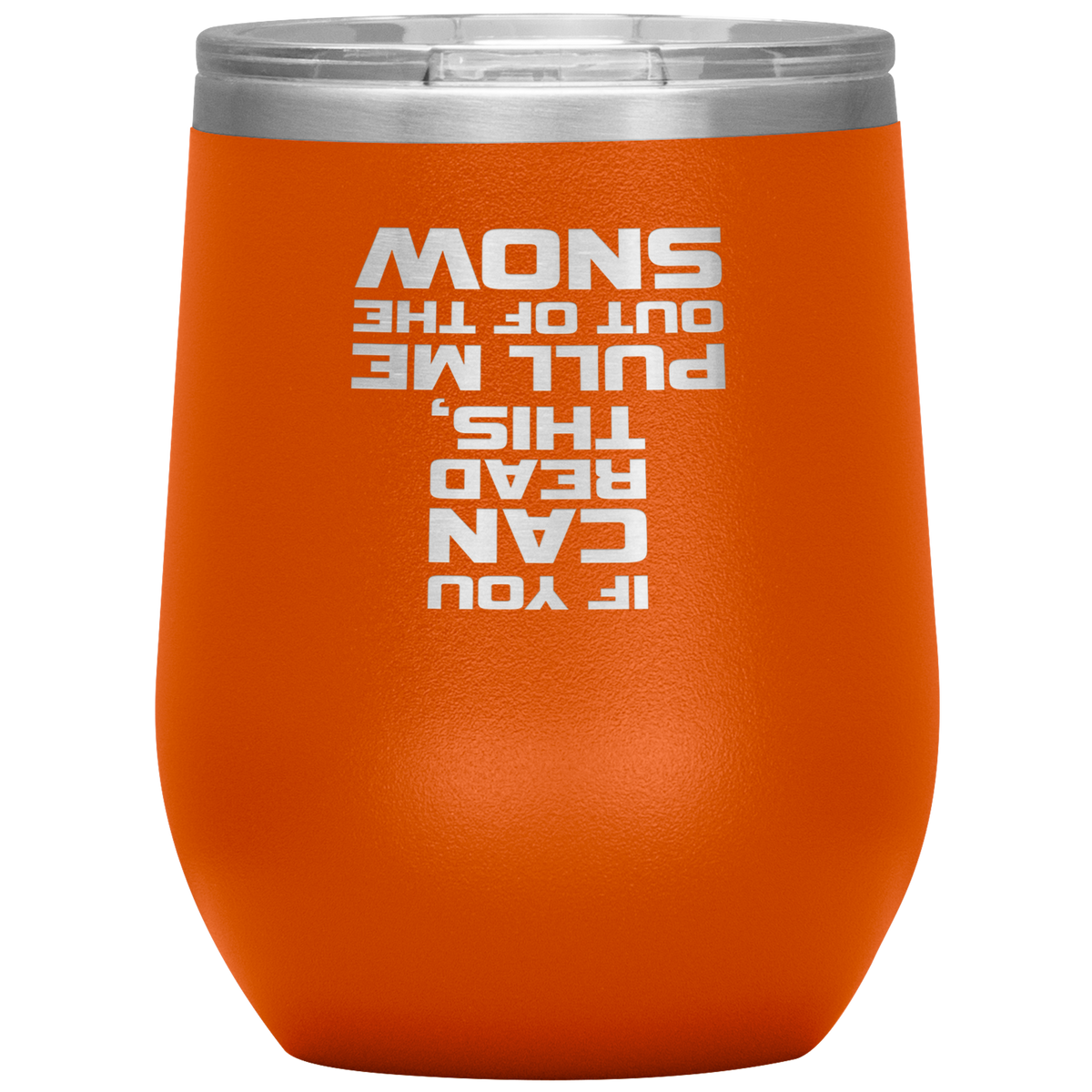 If You Can Read This Pull Me Out Of The Snow Wine 12oz Tumbler - Powderaddicts