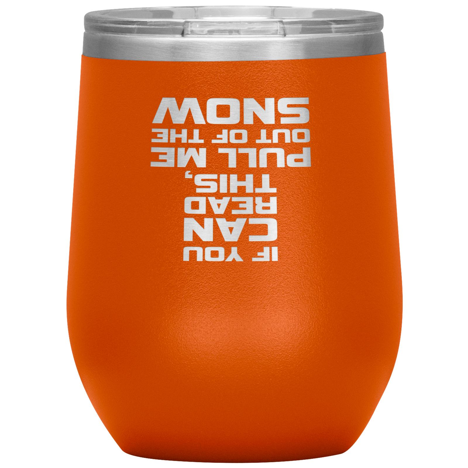 If You Can Read This Pull Me Out Of The Snow Wine 12oz Tumbler - Powderaddicts