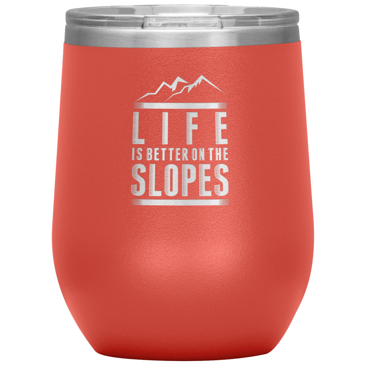 Life Is Better On The Slopes Wine 12oz Tumbler - Powderaddicts