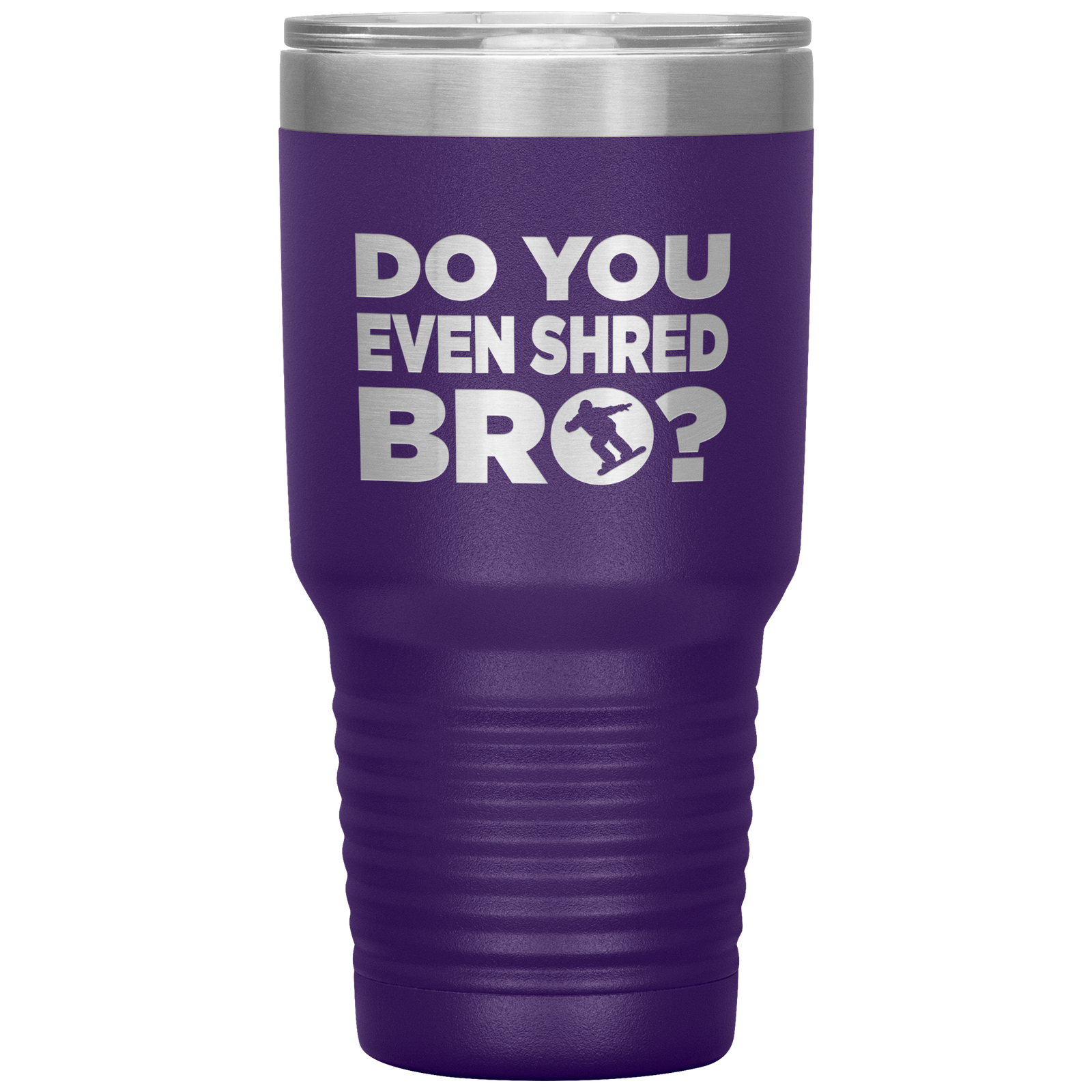 Do You Even Shred Bro 30oz Tumbler - Powderaddicts