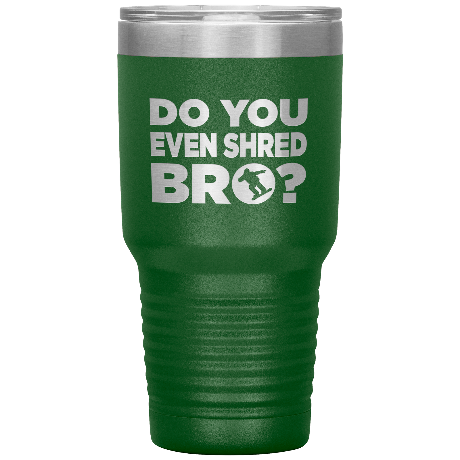 Do You Even Shred Bro 30oz Tumbler - Powderaddicts