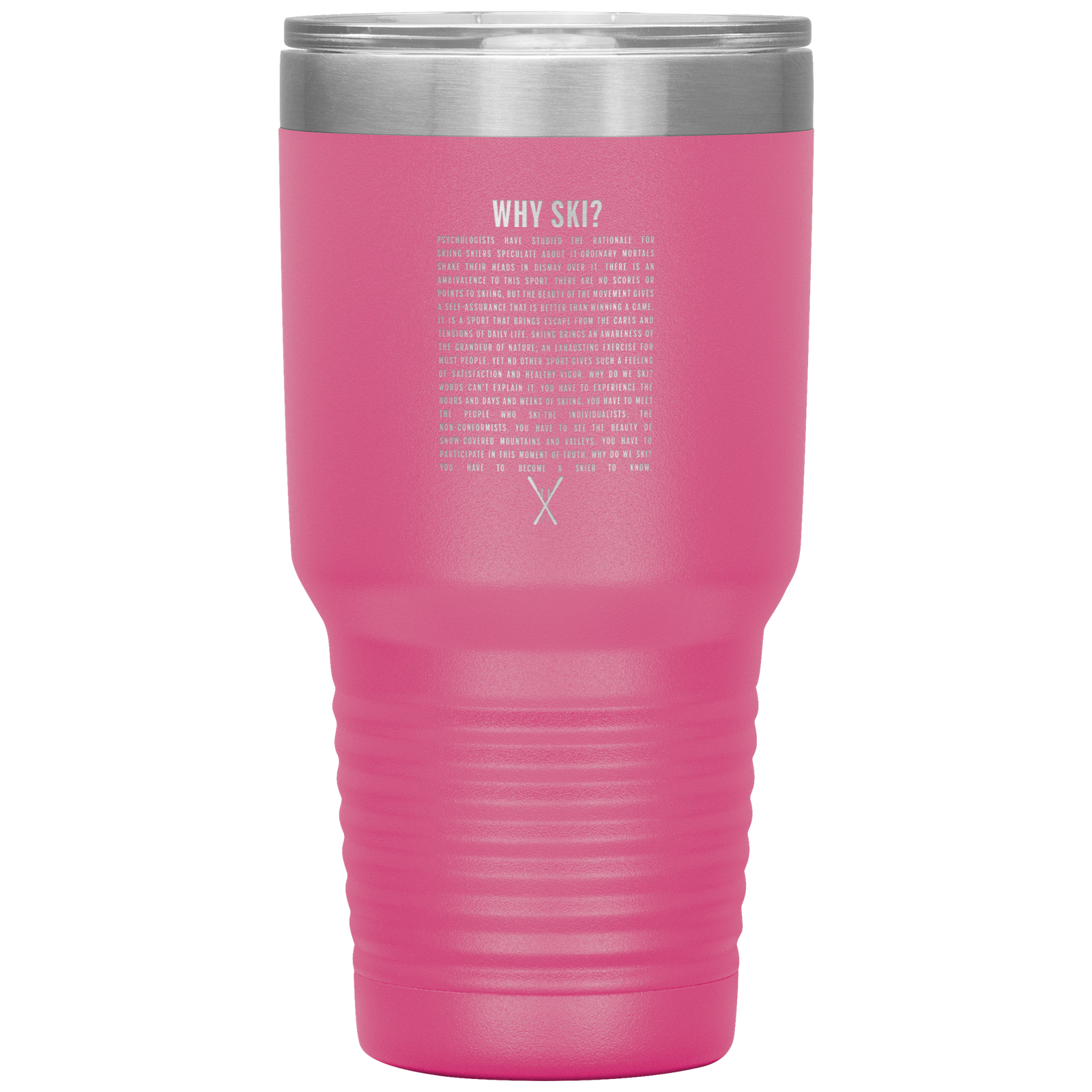 Why Ski? 30oz Stainless Steel Tumbler | Laser Etched - Powderaddicts