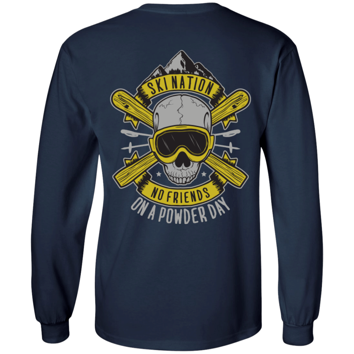 Ski Nation - No Friends On Powder Day Long Sleeves - Powderaddicts