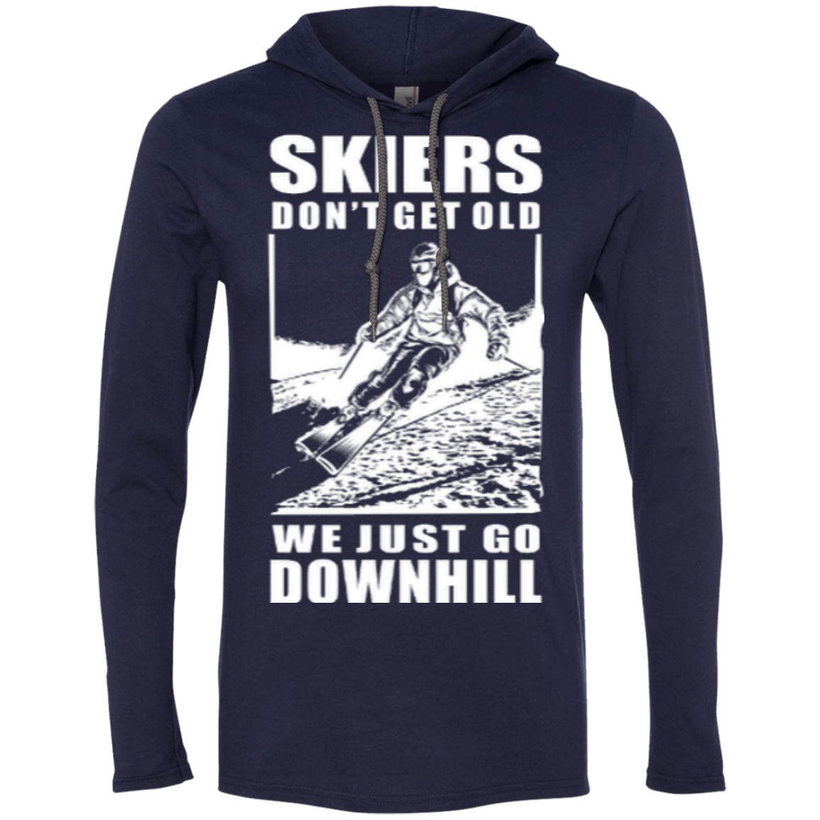 Skiers Dont&#39; Get Old We Just Go Downhill Hoodies - Powderaddicts