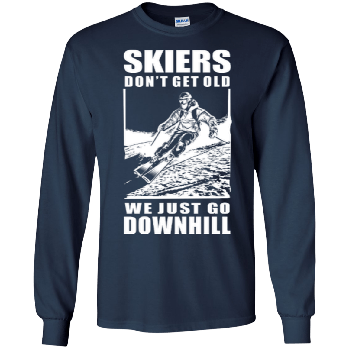 Skiers Dont' Get Old We Just Go Downhill Long Sleeves - Powderaddicts