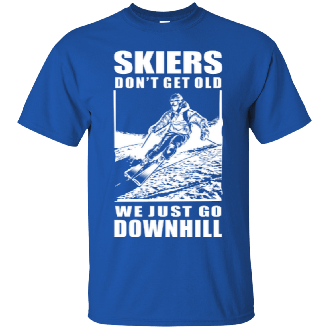 Skiers Dont&#39; Get Old We Just Go Downhill Tees - Powderaddicts