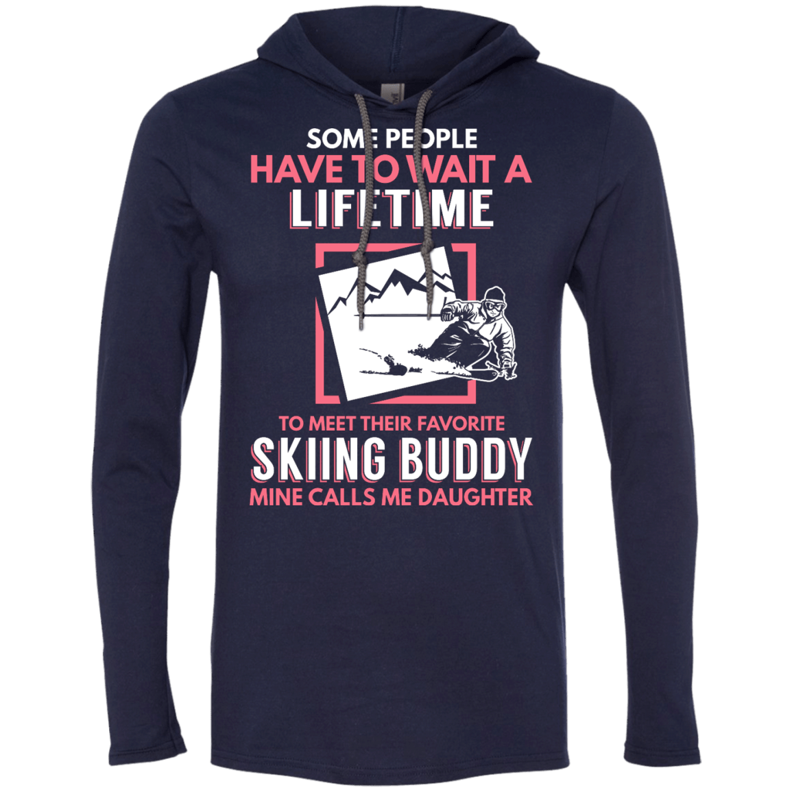 Skiing Buddy Mine Calls Me Daughter Hoodies - Powderaddicts