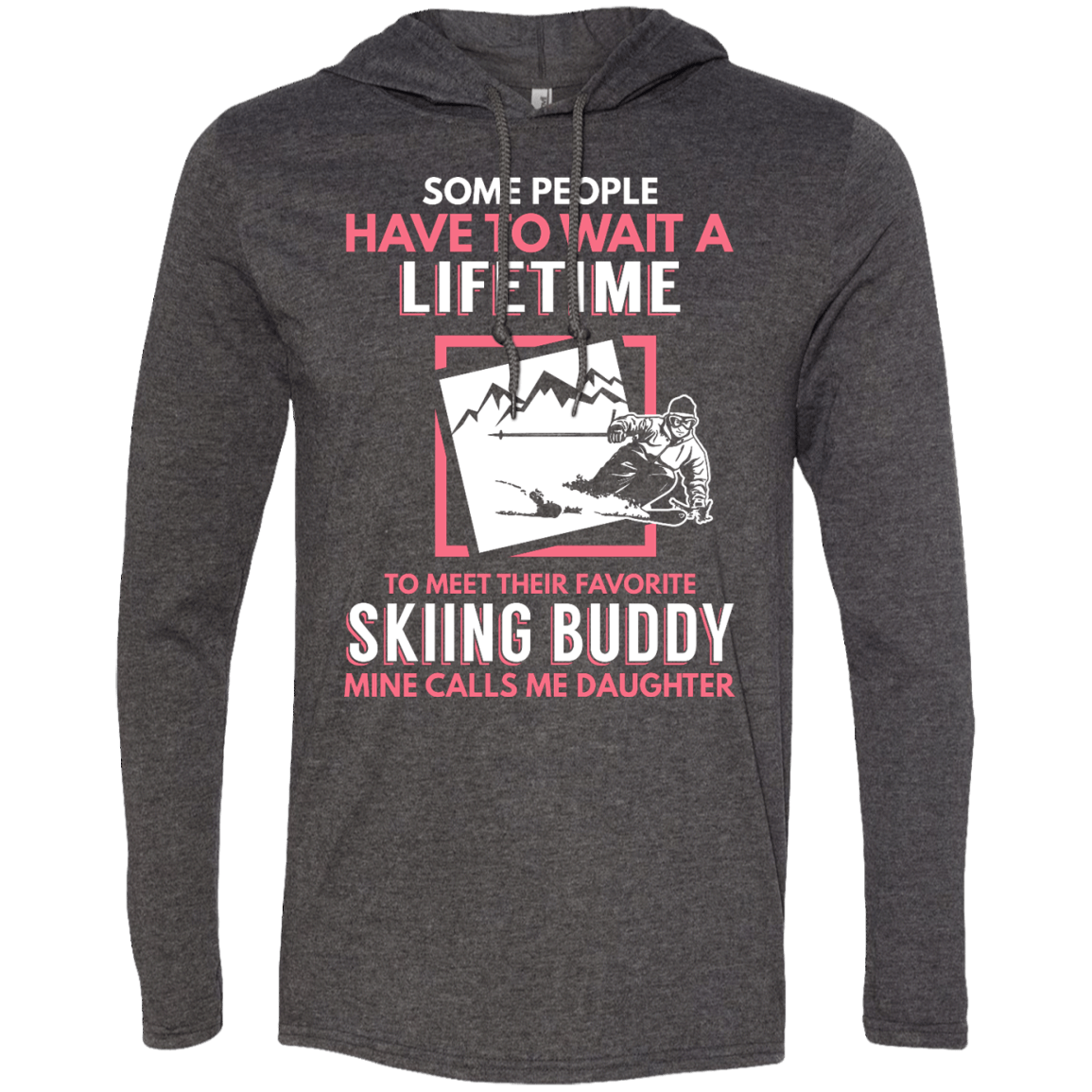 Skiing Buddy Mine Calls Me Daughter Hoodies - Powderaddicts
