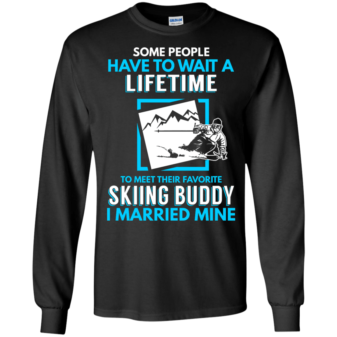 Skiing Dad Buddy - I Married Mine Long Sleeves - Powderaddicts