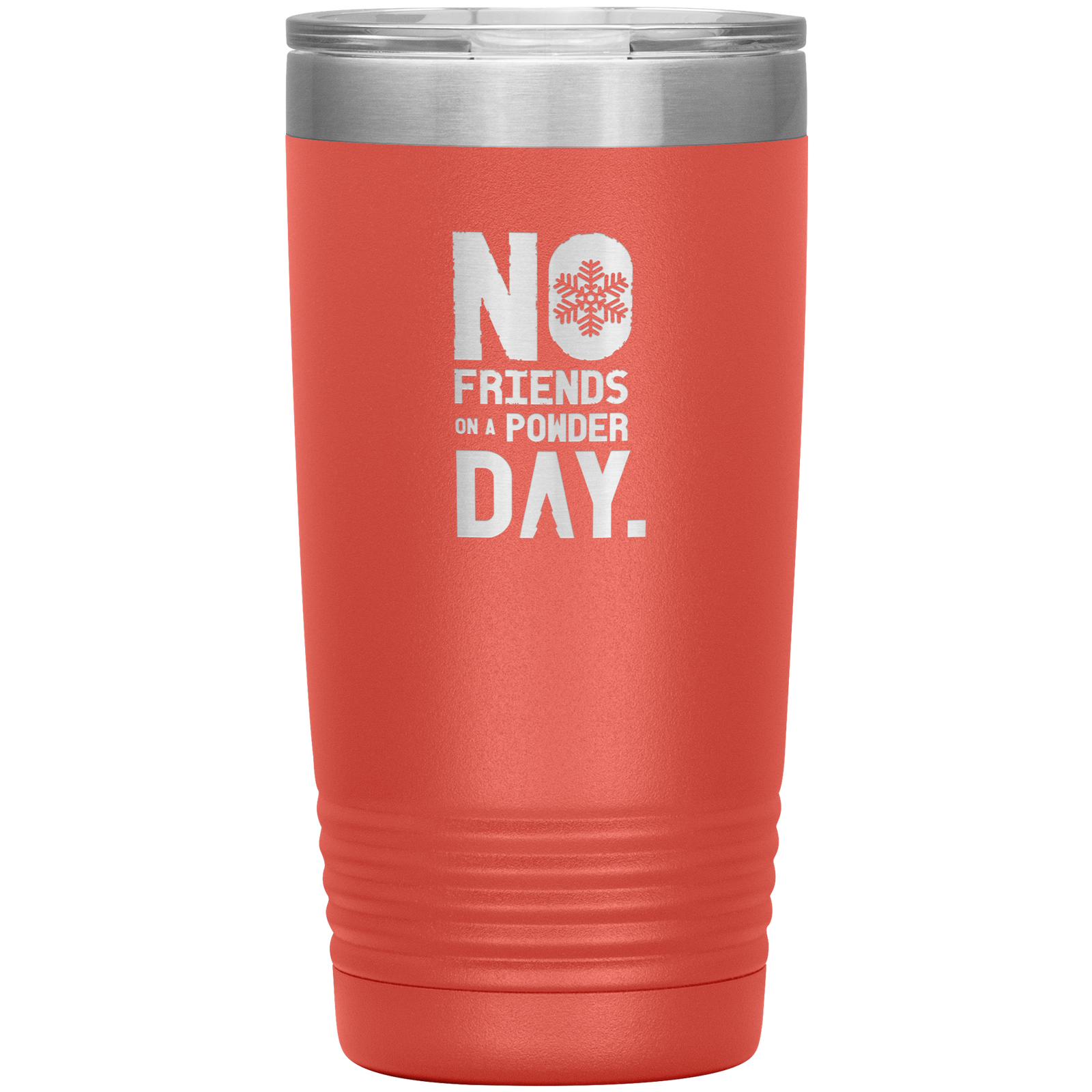 No Friends On A Powder Day 20oz Tumbler - Powderaddicts