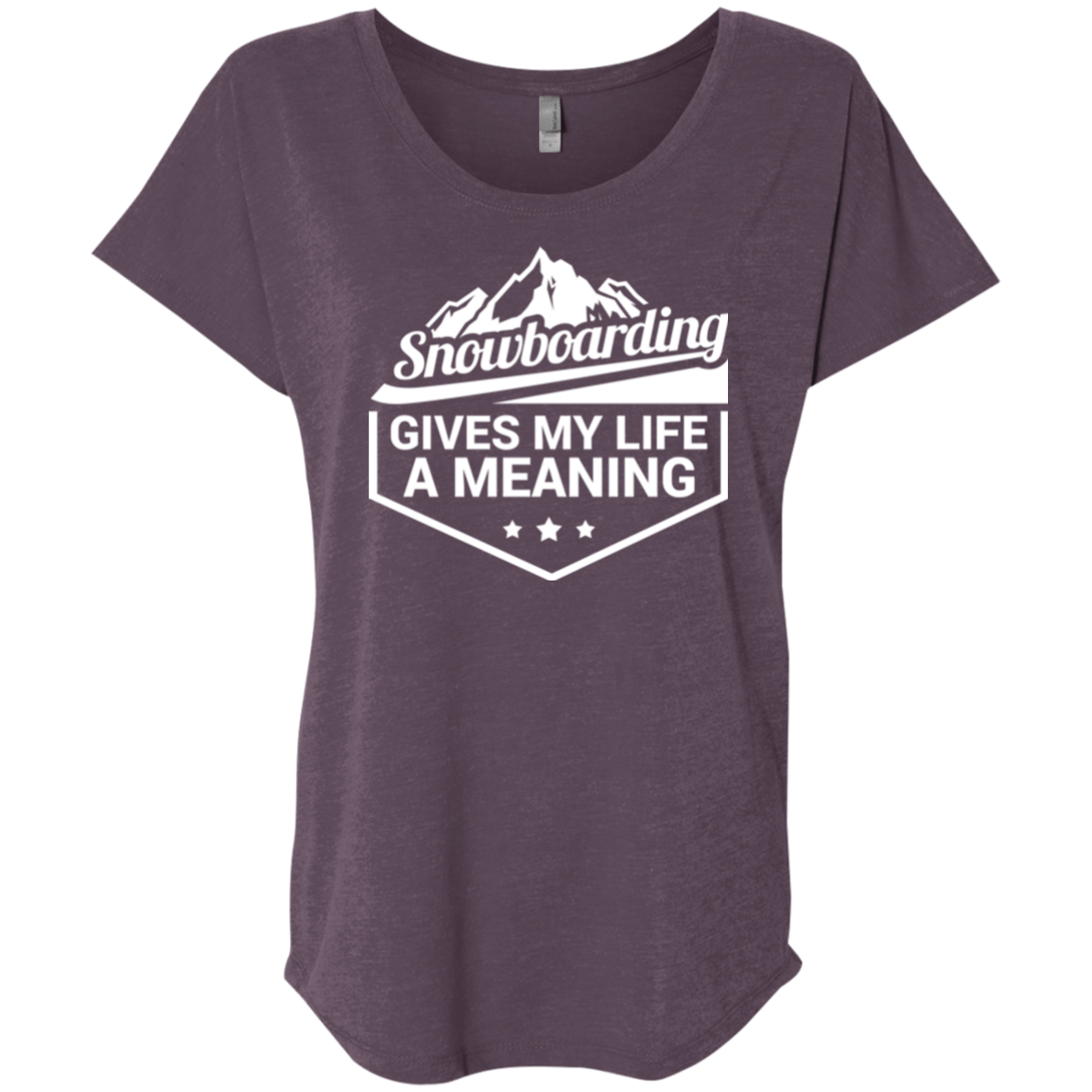 Snowboarding Gives My Life A Meaning Next Level Ladies' Triblend Dolman Sleeve - Powderaddicts