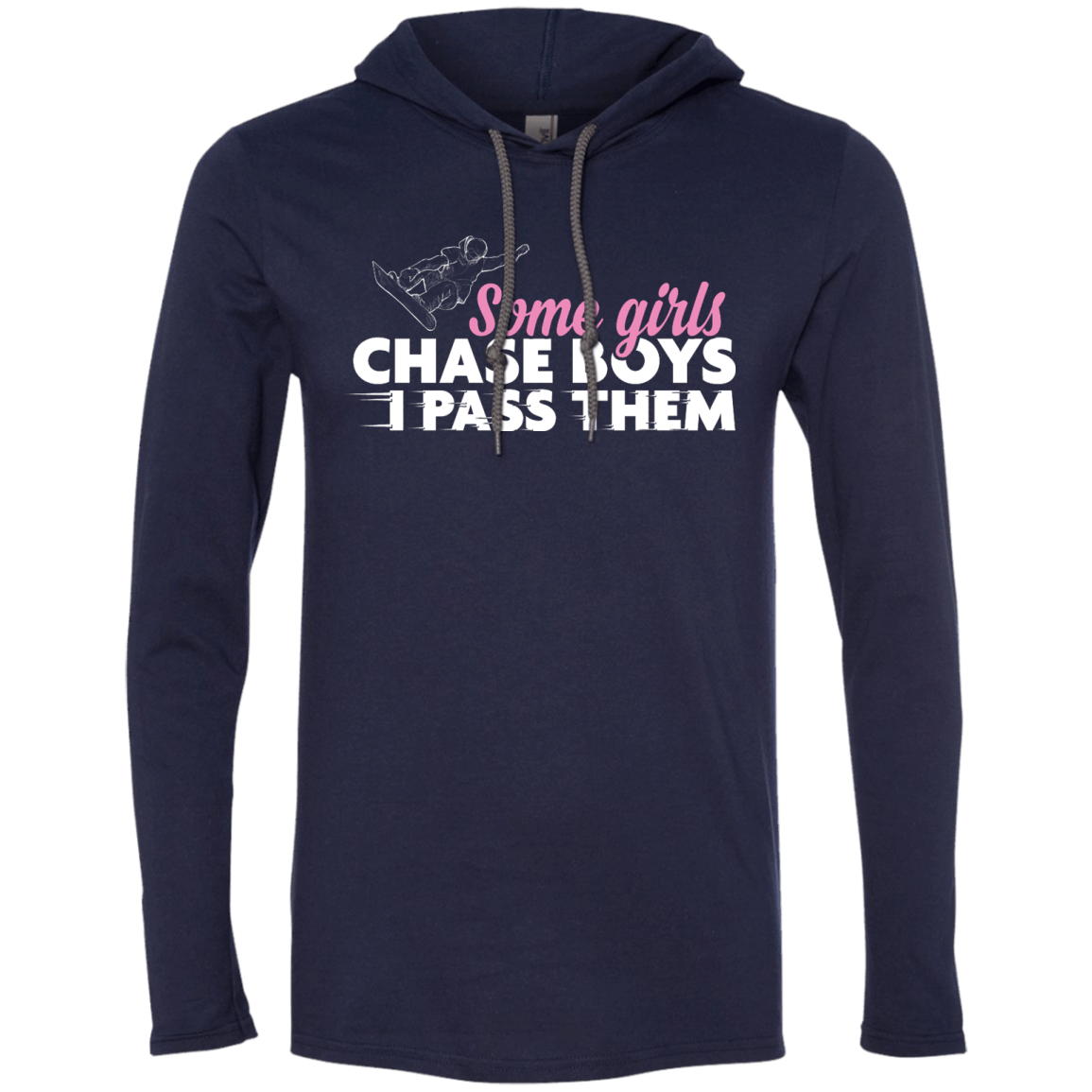 Some Girls Chase Boys I Pass Them - Snowboarding Hoodies - Powderaddicts