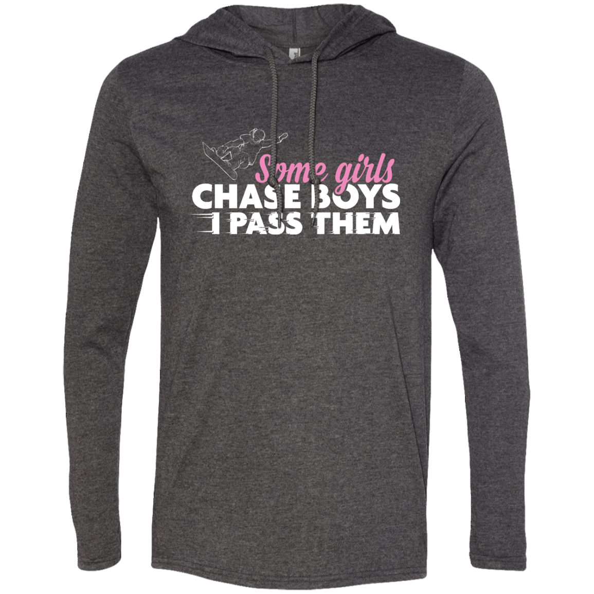 Some Girls Chase Boys I Pass Them - Snowboarding Hoodies - Powderaddicts
