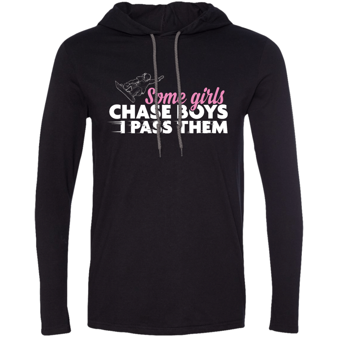 Some Girls Chase Boys I Pass Them - Snowboarding Hoodies - Powderaddicts