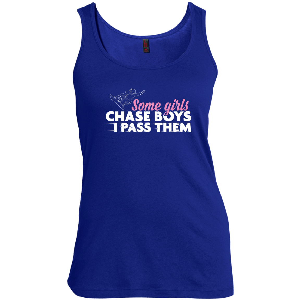 Some Girls Chase Boys I Pass Them - Snowboarding Tank Tops - Powderaddicts