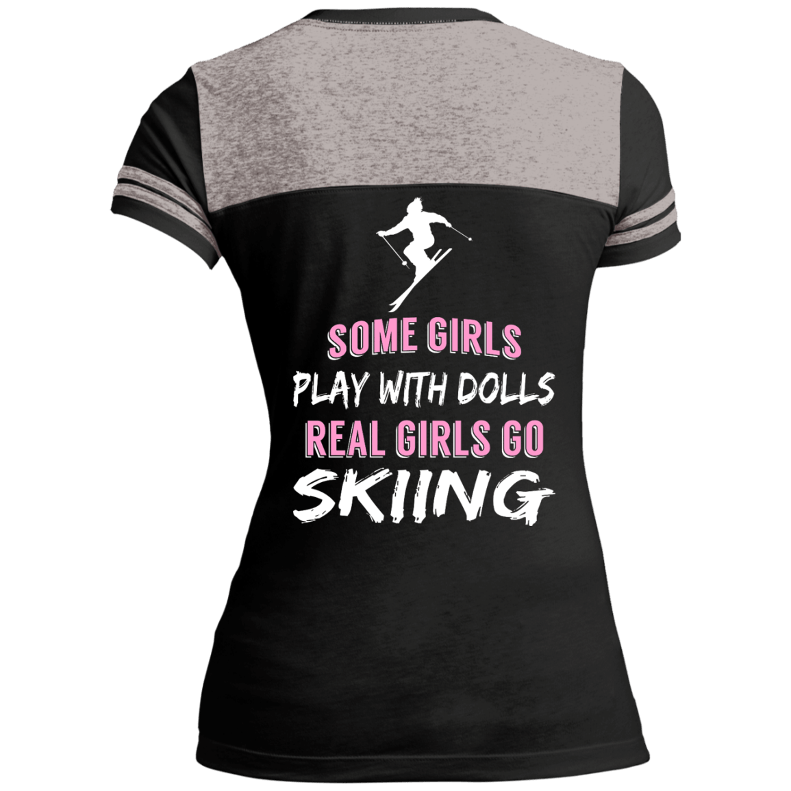Some Girls Play With Dolls Real Girls Go Skiing Tees - Powderaddicts